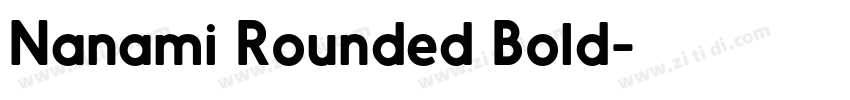 Nanami Rounded Bold字体转换 Nanami Rounded Bold字体转换